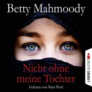 Betty Mahmoody - Nicht ohne meine Tochter